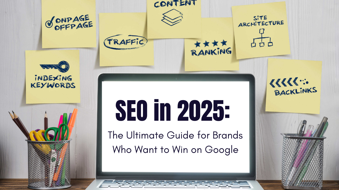 SEO in 2025: The Ultimate Guide for Brands Who Want to Win on Google